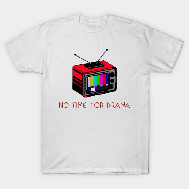 No Time For Drama Box TV Vintage - Vintage Box TV T-Shirt by Jennggaa